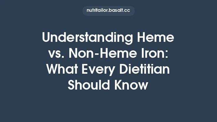 Understanding Heme vs. Non‑Heme Iron: What Every Dietitian Should Know Thumbnail