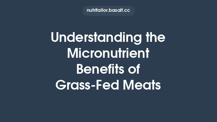 Understanding the Micronutrient Benefits of Grass-Fed Meats Thumbnail