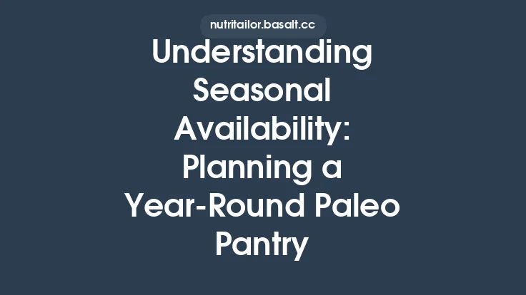 Understanding Seasonal Availability: Planning a Year‑Round Paleo Pantry Thumbnail