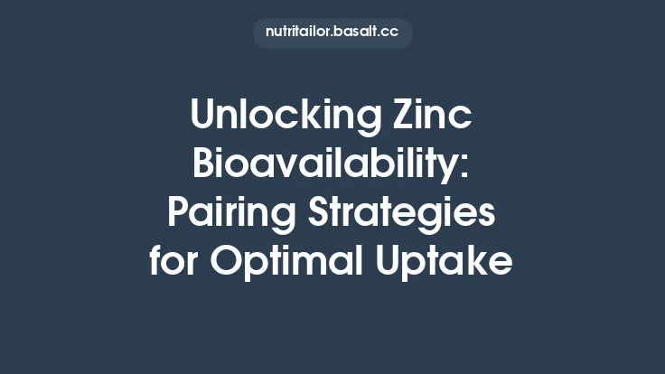 Unlocking Zinc Bioavailability: Pairing Strategies for Optimal Uptake Thumbnail