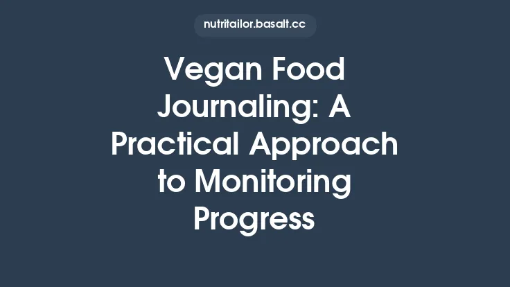 Vegan Food Journaling: A Practical Approach to Monitoring Progress Thumbnail