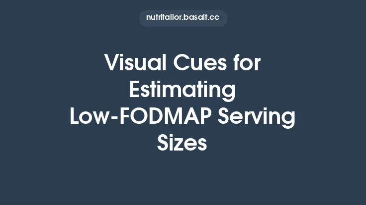 Visual Cues for Estimating Low‑FODMAP Serving Sizes Thumbnail