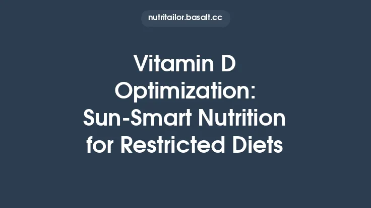 Vitamin D Optimization: Sun‑Smart Nutrition for Restricted Diets Thumbnail