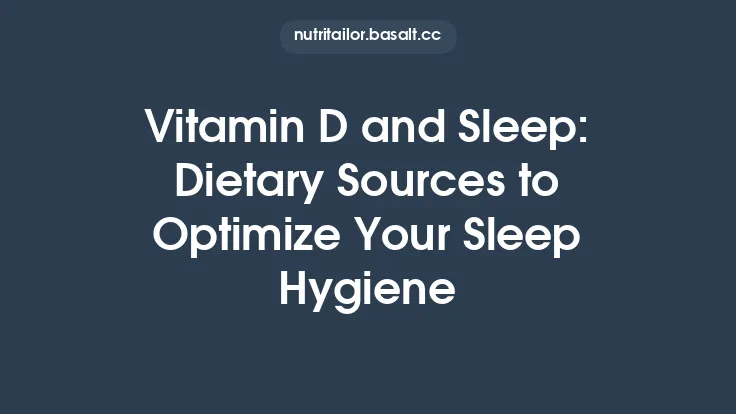 Vitamin D and Sleep: Dietary Sources to Optimize Your Sleep Hygiene Thumbnail