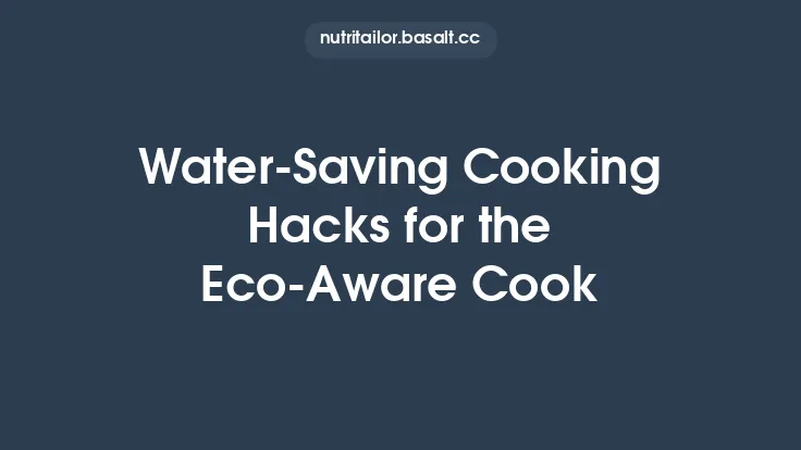 Water‑Saving Cooking Hacks for the Eco‑Aware Cook Thumbnail